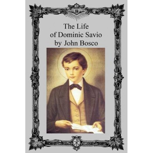 The Life of Dominic Savio, John, Saint Bosco (Author)