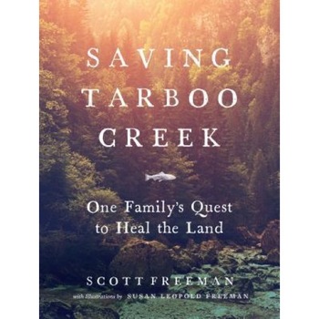 Saving Tarboo Creek: One Family S Quest to Heal the Land, Scott Freeman (Author) Saving Tarboo Creek: One Family S Quest to Heal the Land, Scott Freeman (Author)