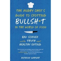 the angry chefs guide to spotting bullsht in the world of food bad science and the truth about healthy eating anthony warner author imagen 9_0_
0