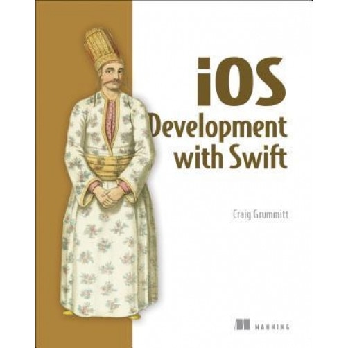 IOS Development with Swift, Craig Grummit (Author)