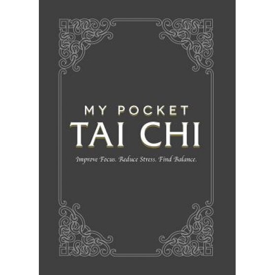 My Pocket Tai Chi: Improve Focus. Reduce Stress. Find Balance., Adams Media (Author)