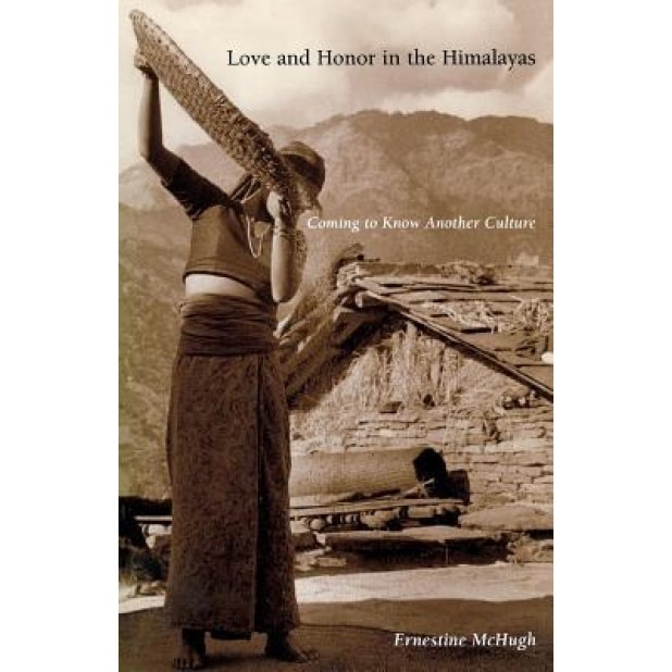Love and Honor in the Himalayas: Coming to Know Another Culture, Ernestine McHugh (Author)