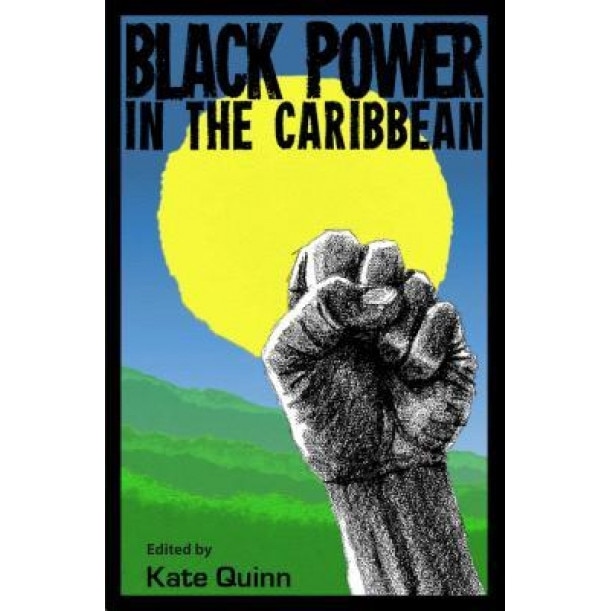 Black Power in the Caribbean, Kate Quinn (Editor)