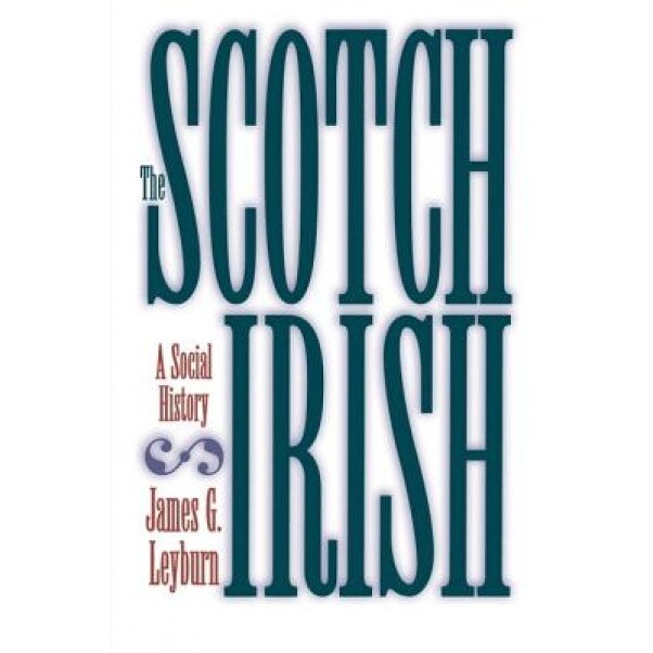 The Scotch-Irish: A Social History, James G. Leyburn