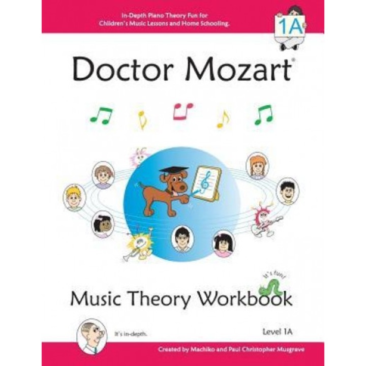 Doctor Mozart Music Theory Workbook Level 1a: In-Depth Piano Theory Fun for Children S Music Lessons and Home Schooling - Highly Effective for Beginne, Christopher M Paul Christopher Musgrave, Paul Musgrave, Machiko Yamane Musgrave