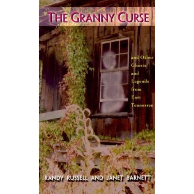 The Granny Curse and Other Ghosts and Legends from East Tennessee /, Randy Russell (Author)