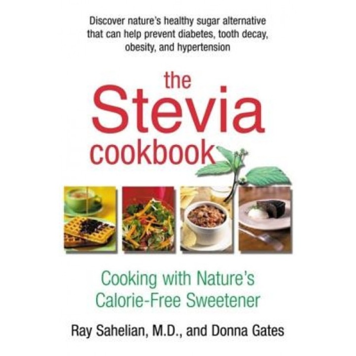 The Stevia Cookbook, Ray Sahelian, Donna Gates