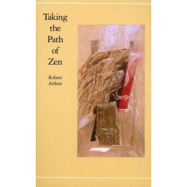 Taking the Path of Zen, Robert Aitken