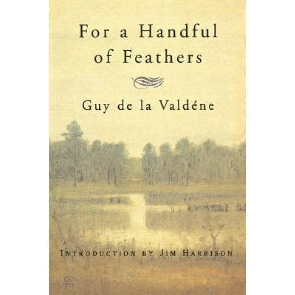 For a Handful of Feathers, Guy De La Valdene (Author)