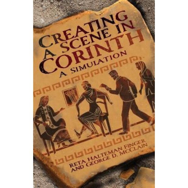 Creating a Scene in Corinth: A Simulation, Reta Halteman Finger (Author)