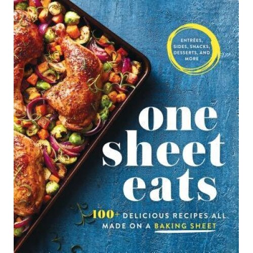 One Sheet Eats: 100+ Delicious Recipes All Made on a Baking Sheet, Oxmoor House (Author)