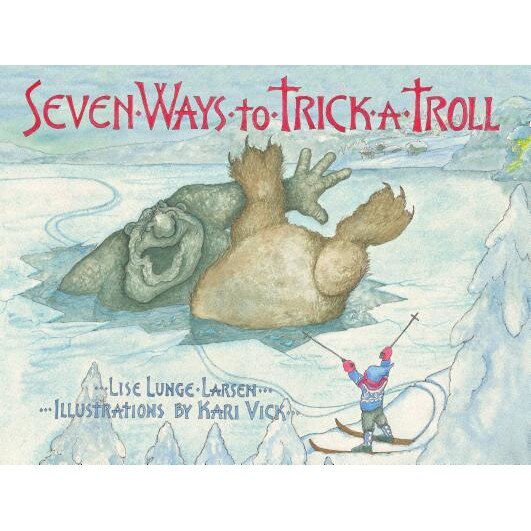 Seven Ways to Trick a Troll, Lise Lunge-Larsen (Author)