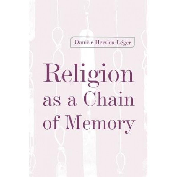 Religion as a Chain of Memory, Daniele Hervieu-Leger (Author)