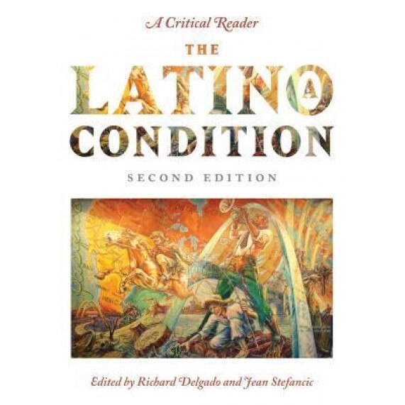 The Latino/A Condition: A Critical Readersecond Edition, Jean Stefancic (Author)