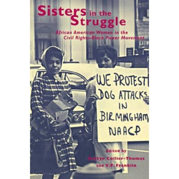 Sisters in the Struggle: African-American Women in the Civil Rights and Black Power Movements, Bettye Collier-Thomas (Editor)