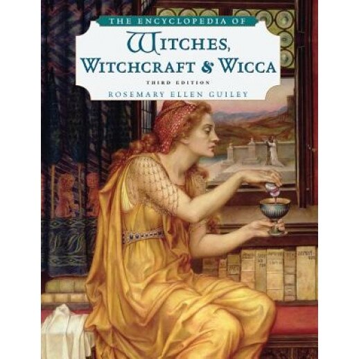 The Encyclopedia of Witches, Witchcraft and Wicca, ROSEMARY ELLEN GUILEY