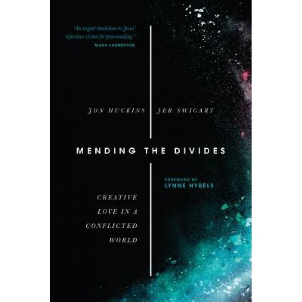 Mending the Divides: Creative Love in a Conflicted World, Jon Huckins (Author)