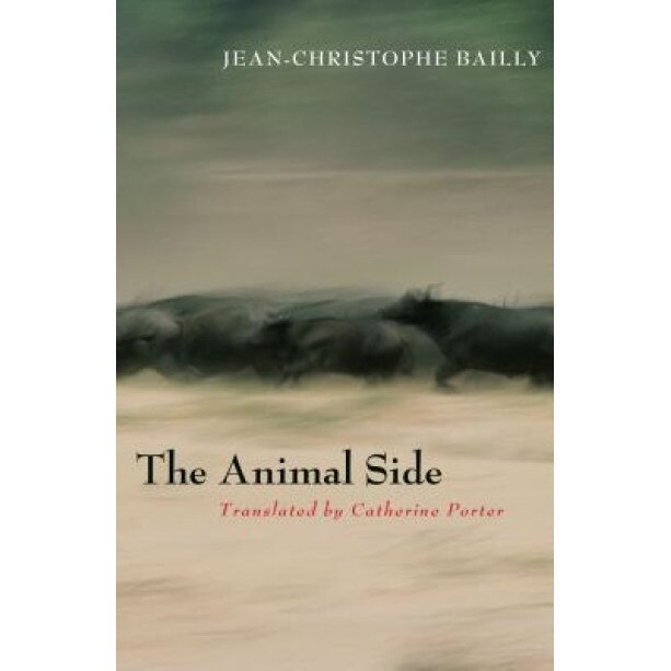 The Animal Side, Jean-Christophe Bailly (Author)