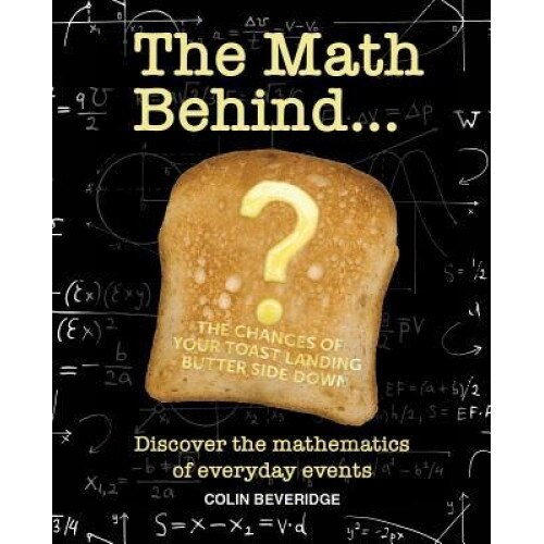 The Math Behind...: Discover the Mathematics of Everyday Events, Colin Beveridge (Author)