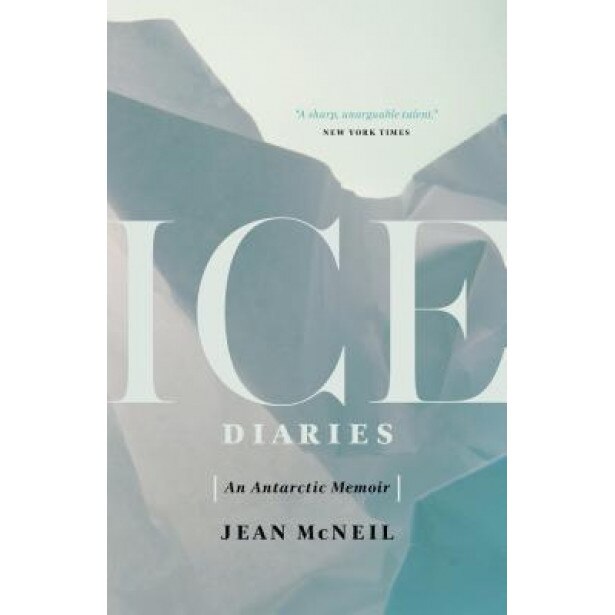 Ice Diaries: An Antarctic Memoir, Jean McNeil (Author)