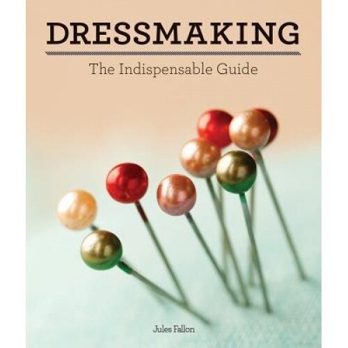 Dressmaking: The Indispensable Guide, Jules Fallon (Author)