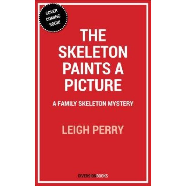 The Skeleton Paints a Picture: A Family Skeleton Mystery (#4), Leigh Perry (Author)