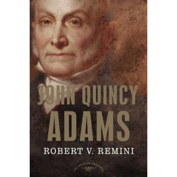 John Quincy Adams, Robert Vincent Remini