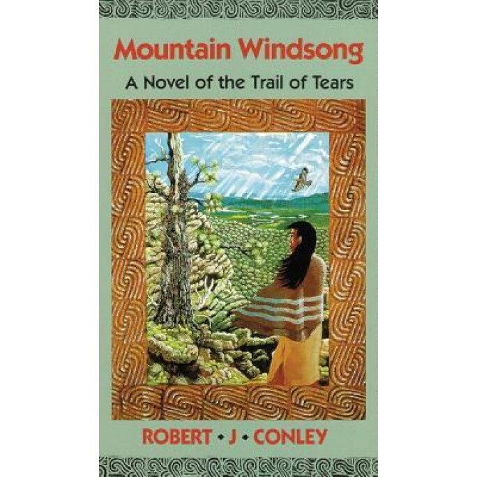 Mountain Windsong: A Novel of the Trail of Tears, Robert J. Conley