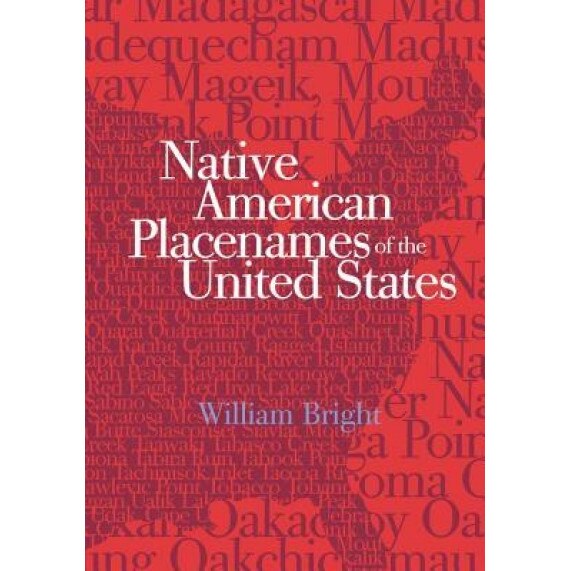 Native American Placenames of the United States, William Bright (Author)