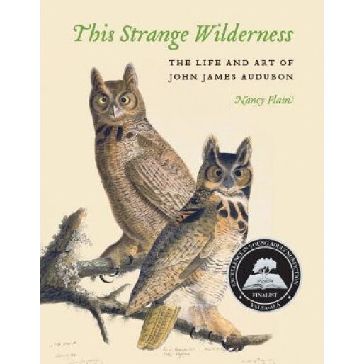 This Strange Wilderness: The Life and Art of John James Audubon, Nancy Plain (Author)
