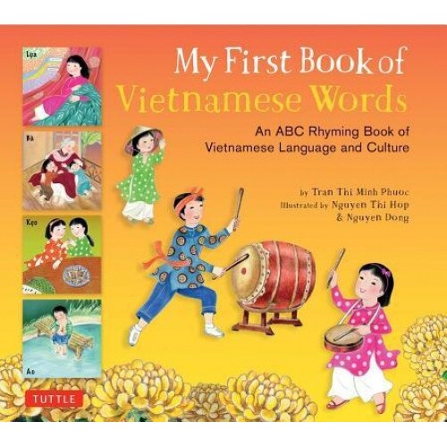 My First Book of Vietnamese Words: An ABC Rhyming Book of Vietnamese Language and Culture, Phuoc Thi Minh Tran (Author)