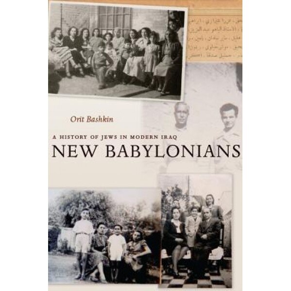 New Babylonians: A History of Jews in Modern Iraq, Orit Bashkin (Author)