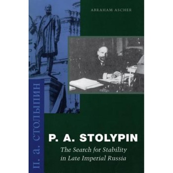 P. A. Stolypin: The Search for Stability in Late Imperial Russia, Abraham Ascher (Author) P. A. Stolypin: The Search for Stability in Late Imperial Russia, Abraham Ascher (Author)