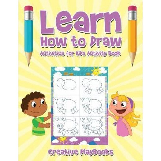 Learn How to Draw: Activities for Kids Activity Book, Creative Playbooks (Author)