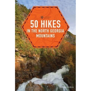 50 Hikes in the North Georgia Mountains, Johnny Molloy (Author) 50 Hikes in the North Georgia Mountains, Johnny Molloy (Author)