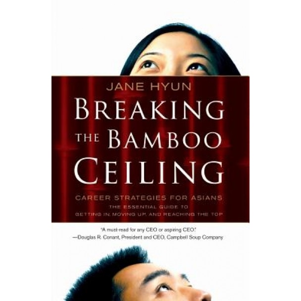 Breaking the Bamboo Ceiling: Career Strategies for Asians, Jane Hyun