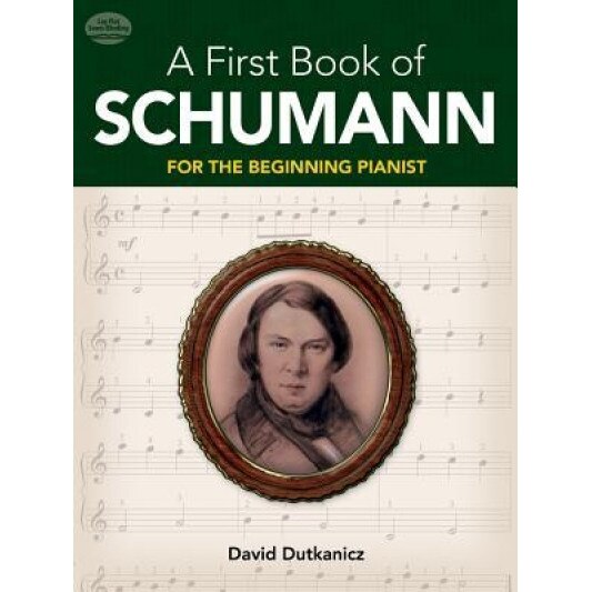 A First Book of Schumann: 32 Arrangements for the Beginning Pianist, David Dutkanicz