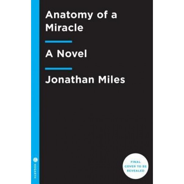 Anatomy of a Miracle, Jonathan Miles (Author)