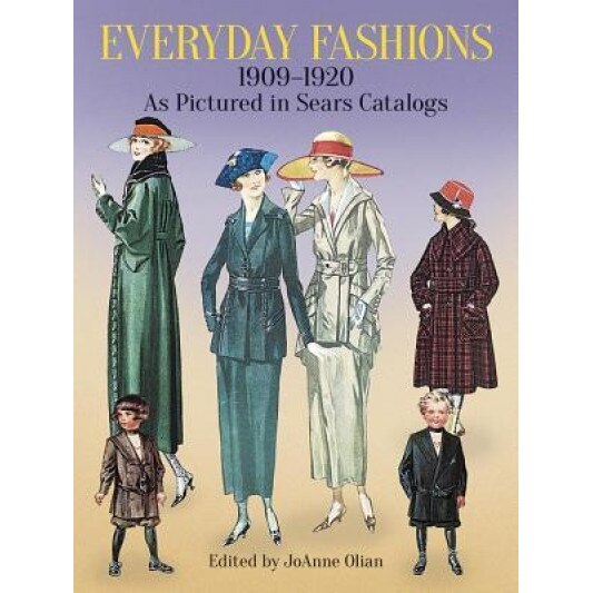 Everyday Fashions, 1909-1920, as Pictured in Sears Catalogs,