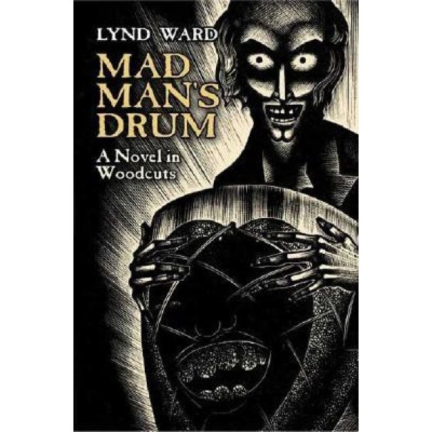Mad Man's Drum: A Novel in Woodcuts, Lynd Ward