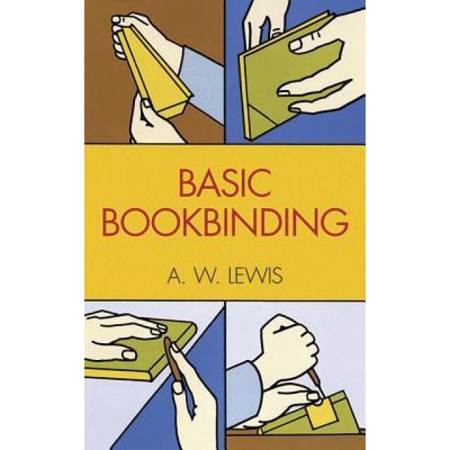 Basic Bookbinding, A. W. Lewis, Arthur W. Lewis