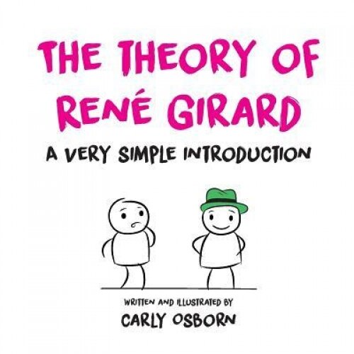 The Theory of Rene Girard: A Very Simple Introduction, Carly Osborn (Author)