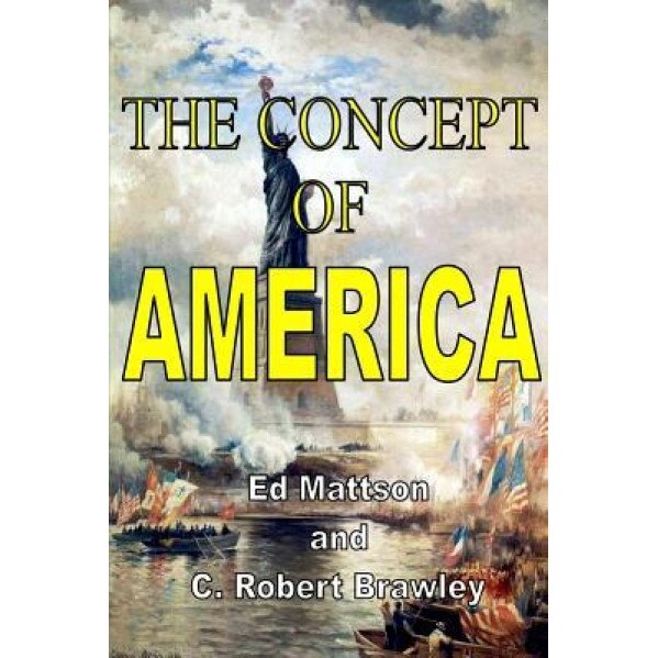 The Concept of America, Ed Mattson (Author)