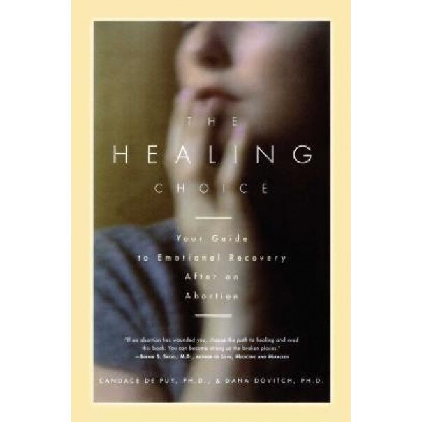 The Healing Choice: Your Guide to Emotional Recovery After an Abortion, Candace de Puy