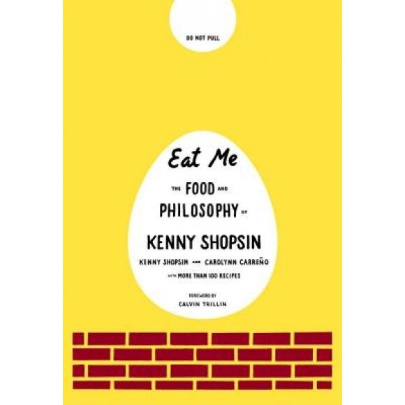 Eat Me: The Food and Philosophy of Kenny Shopsin, Kenny Shopsin, Carolynn Carreao