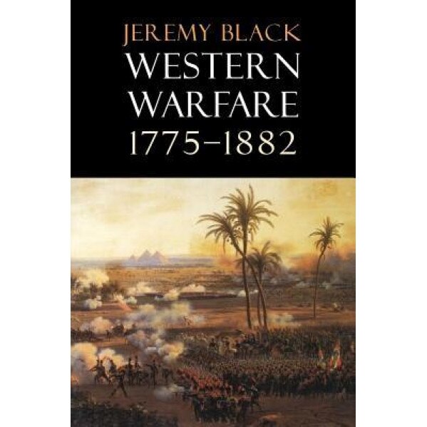 Western Warfare, 1775-1882, Jeremy Black (Author)
