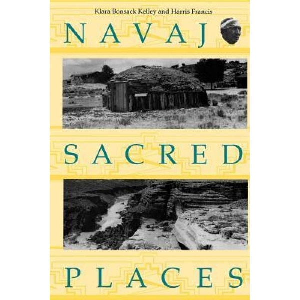 Navajo Sacred Places, Klara Bonsack Kelley (Author)