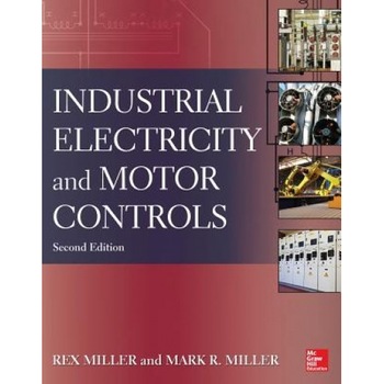 Industrial Electricity and Motor Controls, Rex Miller (Author) Industrial Electricity and Motor Controls, Rex Miller (Author)
