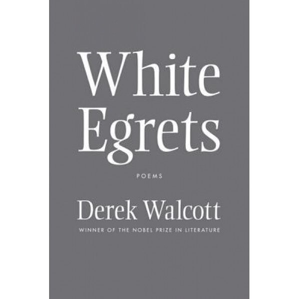 White Egrets: Poems, Derek Walcott (Author)