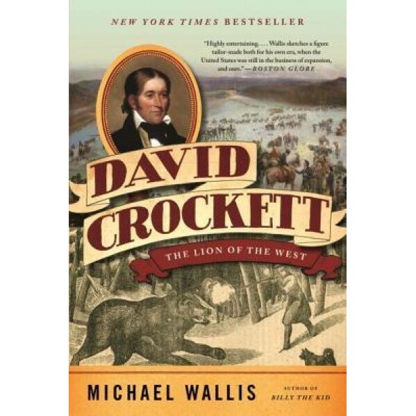 David Crockett: The Lion of the West, Michael Wallis (Author)